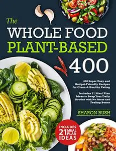 Whole Food Plant-Based Cookbook