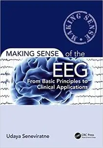 Making Sense of the EEG: From Basic Principles to Clinical Applications