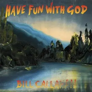 Bill Callahan - Have Fun With God (2014)