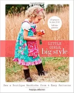 Little Girls, Big Style: Sew a Boutique Wardrobe from 4 Easy Patterns [Repost]