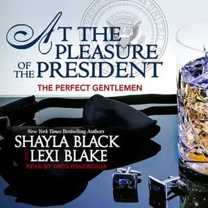 «At the Pleasure of the President» by Lexi Blake,Shayla Black