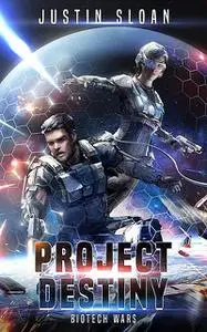 «Project Destiny» by Sloan Justin
