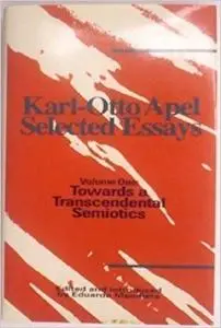 Karl-Otto Apel: Selected Essays: Towards a Transcendental Semiotics