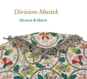 Musicke & Mirth - Division-Musick: The Art Of Diminution In England In The 17th Century [2012, Official Download 24bit/88,2kHz]