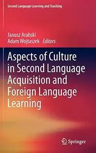 Aspects of Culture in Second Language Acquisition and Foreign Language Learning