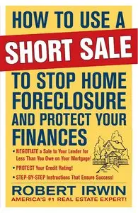 How to Use a Short Sale to Stop Home Foreclosure and Protect Your Finances (repost)