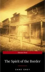 «The Spirit of the Border» by Zane Grey