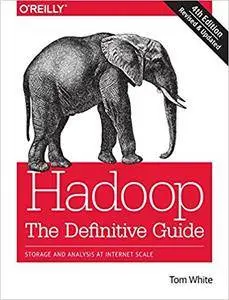 Hadoop: The Definitive Guide: Storage and Analysis at Internet Scale, 4th Edition
