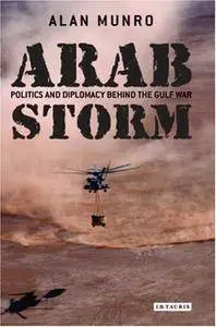 Arab Storm: Politics and Diplomacy Behind the Gulf War