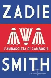 Zadie Smith - L'ambasciata di Cambogia (Repost)