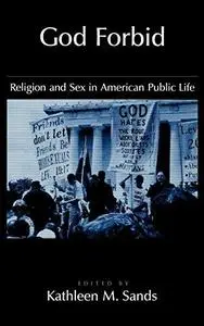 God Forbid: Religion and Sex in American Public Life (Religion in America)