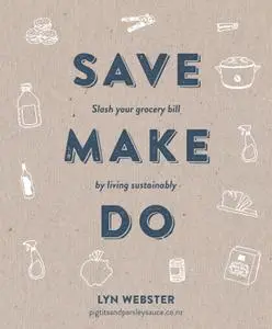 Save Make Do: Slash your grocery bill by living sustainably