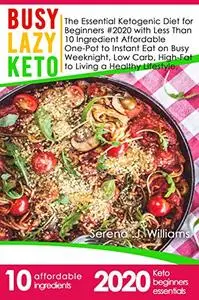 BUSY, LAZY, KETO: The Essential Ketogenic Diet for Beginners #2020