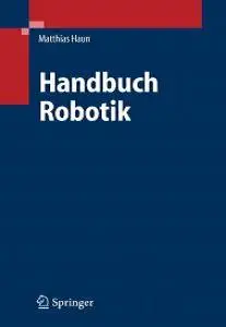 Handbuch Robotik: Programmieren und Einsatz intelligenter Roboter (repost)
