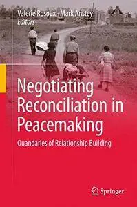 Negotiating Reconciliation in Peacemaking: Quandaries of Relationship Building