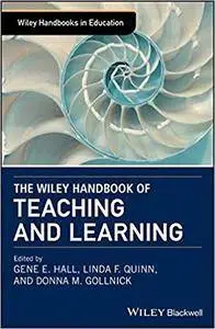 The Wiley Handbook of Teaching and Learning