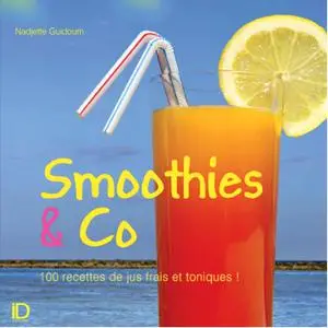 Nadjette Guidoum, "Smoothies & Co : 100 recettes de jus frais et toniques !"