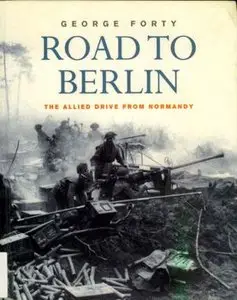 Road to Berlin: The Allied Drive from Normandy (repost)