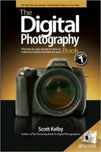 Scott Kelby - The Digital Photography Book: The Step-by-step Secrets for How to Make Your Photos Look Like the Pros'! [Repost]