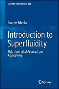 Introduction to Superfluidity: Field-theoretical Approach and Applications