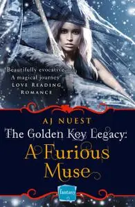 «A Furious Muse: HarperImpulse Fantasy Romance (A Serial Novella) (The Golden Key Legacy, Book 1)» by AJ Nuest