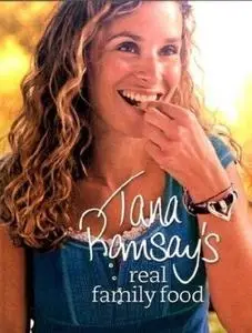 Tana Ramsay's Real Family Food: Delicious Recipes for Everyday Occasions (repost)