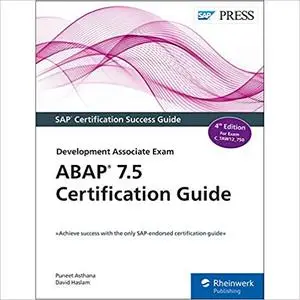 ABAP 7.5 Certification Guide - The SAP-Endorsed Certification Series  Ed 4