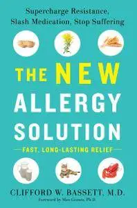 The New Allergy Solution: Supercharge Resistance, Slash Medication, Stop Suffering