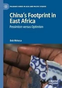 China’s Footprint in East Africa: Pessimism versus Optimism