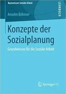 Konzepte der Sozialplanung: Grundwissen für die Soziale Arbeit (Repost)