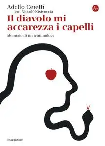 Adolfo Ceretti - Il diavolo mi accarezza i capelli