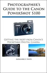 Photographer's Guide to the Canon PowerShot S100