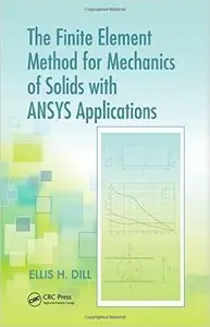 The Finite Element Method for Mechanics of Solids with ANSYS Applications (repost)