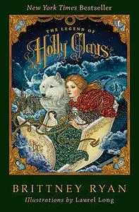«The Legend of Holly Claus» by Brittney Ryan