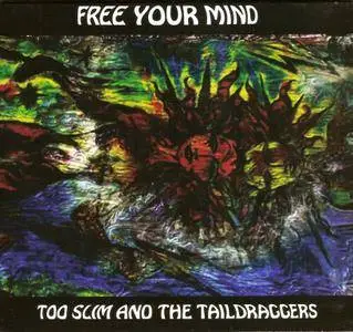 Too Slim And The Taildraggers - Free Your Mind (2009)