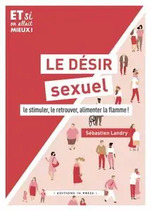 Lorraine Desgardin, "Le désir sexuel : Le stimuler, le retouver, alimenter la flamme !"