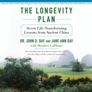 «The Longevity Plan - Seven Life-Transforming Lessons from Ancient China» by Dr. John Day