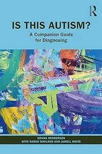 Is This Autism?: A Companion Guide for Diagnosing