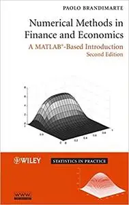 Numerical Methods in Finance and Economics: A MATLAB-Based Introduction, 2nd Edition (repost)