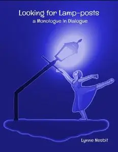 «Looking for Lamp-posts – A Monologue In Dialogue» by Lynne Nesbit