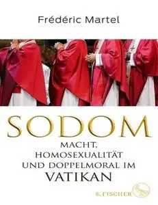 Frédéric Martel - Sodom: Macht, Homosexualität und Doppelmoral im Vatikan