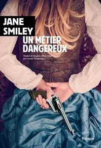 Jane Smiley, "Un métier dangereux"