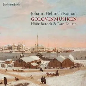 Höör Barock & Dan Laurin - Johann Helmich Roman: Golovinmusiken, BeRI 1 (2019) [Official Digital Download 24/96]