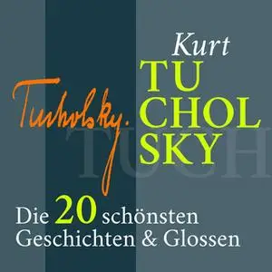 «Satirisches, Lustiges, Nachdenkliches: Die 20 schönsten Geschichten und Glossen» by Kurt Tucholsky