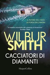 Wilbur Smith - Cacciatori di diamanti