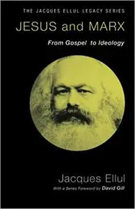 Jesus and Marx: From Gospel to Ideology