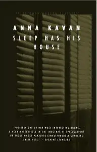 «Sleep Has His House» by Anna Kavan