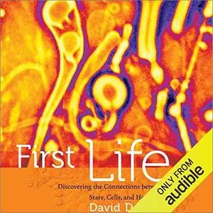 First Life: Discovering the Connections between Stars, Cells, and How Life Began [Audiobook]