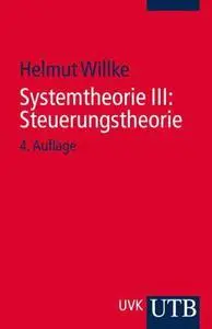 Systemtheorie: Steuerungstheorie. Grundzüge einer Theorie der Steuerung komplexer Sozialsysteme