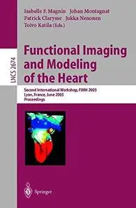 Functional Imaging and Modeling of the Heart: Second International Workshop, FIMH 2003, Lyon, France, June 5–6, 2003, Proceedin